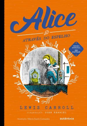 [Alice's Adventures in Wonderland 02] • Alice através do espelho